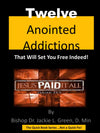 Twelve ANOINTED ADDICTIONS THAT WILL SAVE YOU INDEED