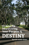 12 Keys To Discovering Your Purpose and Destiny